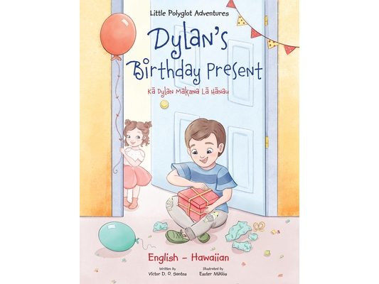 Dylan's Birthday Present - Bilingual Hawaiian and English Edition