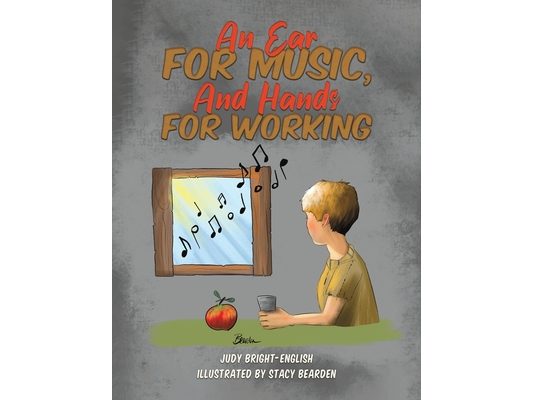 An Ear for Music, And Hands for Working