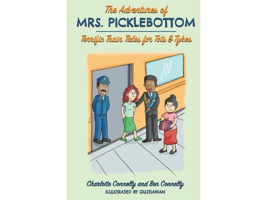 The Adventures of Mrs. Picklebottom: Four Terrific Train Tales for Tots & Tykes