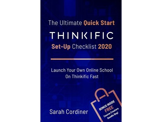 The Ultimate Quick Start Thinkific Set-Up Checklist 2020: Launch Your Own Online School On Thinkific Fast