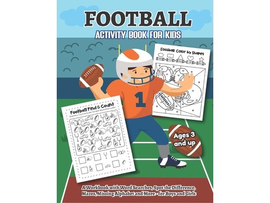 Football Activity and Coloring Book for kids Ages 3 and up A workbook with Word Searches, Spot the difference, Mazes, Missing Alphabet, and more- for