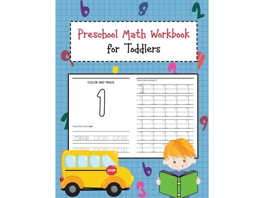 Preschool Math Workbook for Toddlers: Beginner Learning Book with Number Tracing and Math Activities Tracing, Counting, Matching and Color for Kids Ag