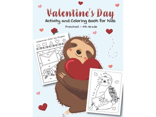 Valentine's Day Activity and Coloring Book for kids Preschool-4th grade: Filled with Fun Activities, Word Searches, Coloring Pages, Dot to dot, Mazes