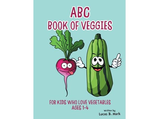 ABC Book of Veggies: For Kids Who Love Vegetables: Ages 1-4