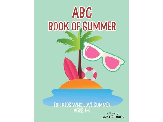 ABC Book of Summer: For Kids Who Love Summer: Ages 1-4