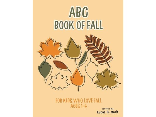 ABC Book of Fall: For Kids Who Love Fall: Ages 1-4
