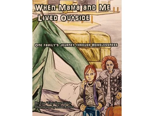 When Mama and me lived outside: One family's journey through homelessness