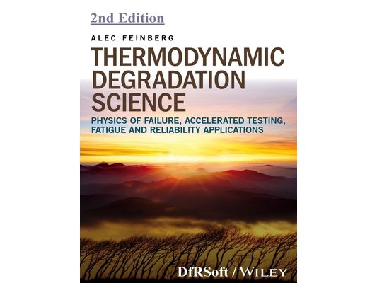 Thermodynamic Degradation Science: Physics of Failure, Accelerated Testing, Fatigue, and Reliability Applications