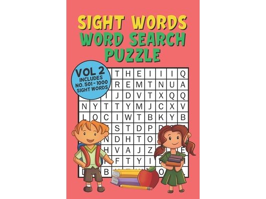 Sight Words Word Search Puzzle Vol 2: With 50 Word Search Puzzles of First 500 Sight Words, Ages 4 and Up, Kindergarten to 1st Grade, Activity Book fo