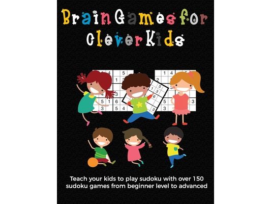 Brain Games for Clever Kids: puzzle gifts for kids who are clever - gifts for smart kids and best sudoku puzzle book for school children - buy for
