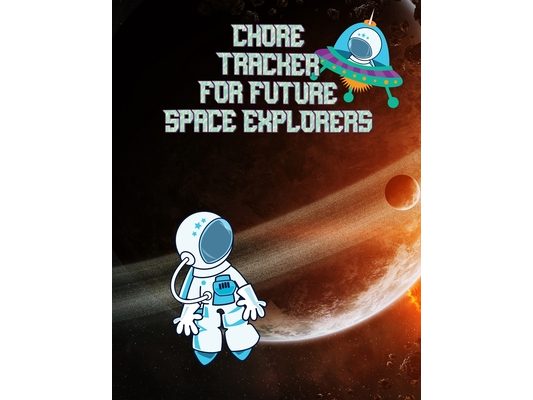 Chore Tracker For Future Space Explorers: Kids Weekly Chore Chart Tracker