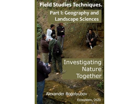 Field Studies Techniques. Part 1. Geography and Landscape Sciences: Investigating Nature Together