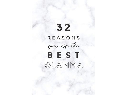 32 Reasons You Are The Best Glamma: Fill In Prompted Marble Memory Book