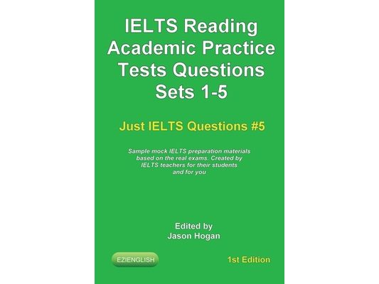 IELTS Reading. Academic Practice Tests Questions Sets 1-5. Sample mock IELTS preparation materials based on the real exams: Created by IELTS teachers