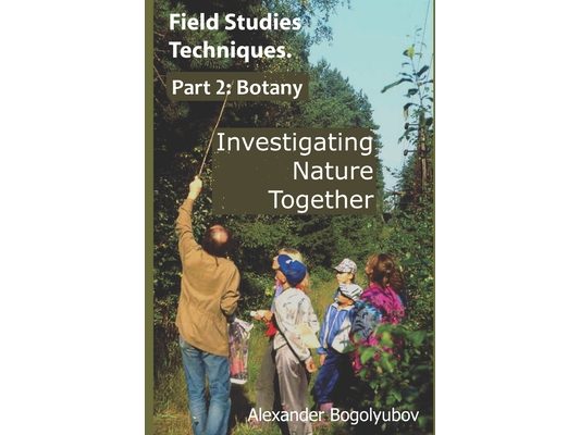 Field Studies Techniques. Part 2. Botany: Investigating Nature Together