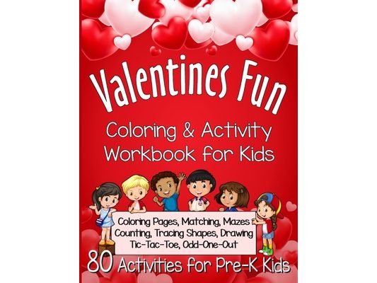 Valentines Fun Activity Book for Kids Pre-K: A Workbook With 80 Cute Learning Games, Counting, Tracing, Coloring, Mazes, Matching and More!