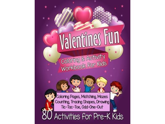 Valentines Fun Activity Book for Kids Pre-K: A Sweet Workbook With 80 Learning Games, Counting, Tracing, Coloring, Mazes, Matching and More!