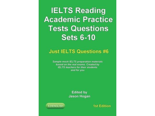 IELTS Reading. Academic Practice Tests Questions Sets 6-10. Sample mock IELTS preparation materials based on the real exams: Created by IELTS teachers