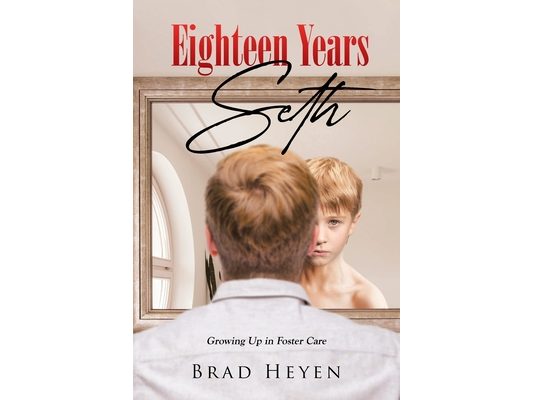 Eighteen Years Seth: Growing up in Foster Care