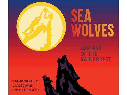 Sea Wolves: Keepers of the Rainforest