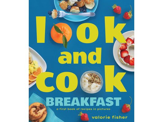 Look and Cook Breakfast: A First Book of Recipes in Pictures