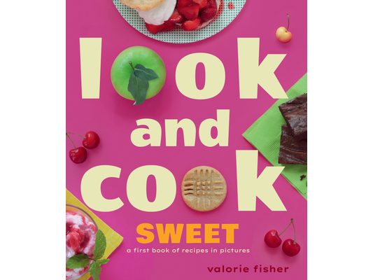 Look and Cook Sweet: A First Book of Recipes in Pictures