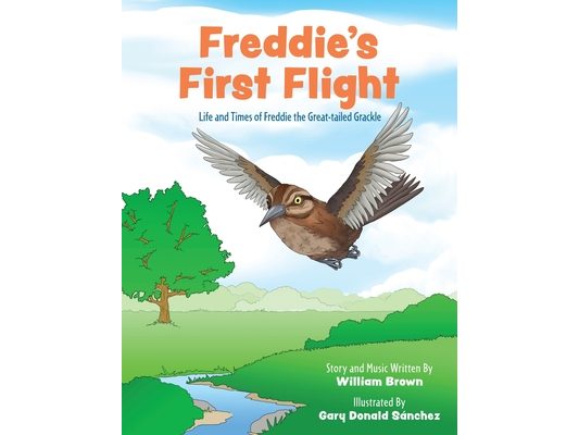 Freddie's First Flight: Life and Times of Freddie the Great-tailed Grackle