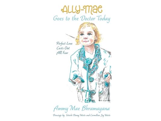 Ally-Mae Goes to the Doctor Today: Perfect Love Casts Out All Fear