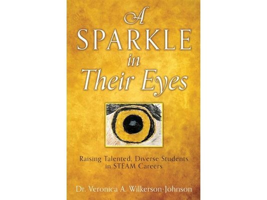 A Sparkle in Their Eyes: Raising Talented, Diverse Students in STEAM Careers