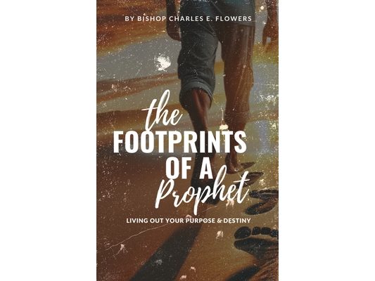The Footprints of a Prophet: Living Out Your Purpose & Destiny