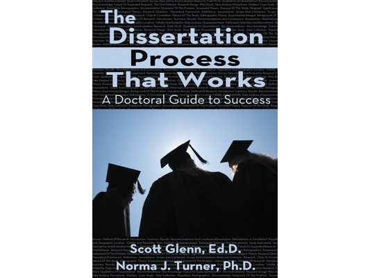 The Dissertation Process That Works: A Doctoral Guide to Success