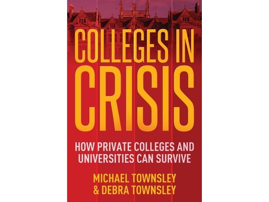 Colleges in Crisis: How Private Colleges and Universities Can Survive?