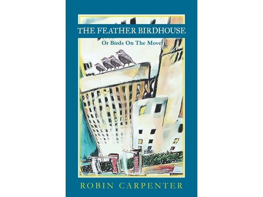 The Feather Birdhouse: Or Birds On The Move