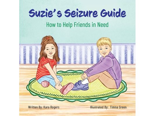 Suzie's Seizure Guide: How to Help Friends in Need