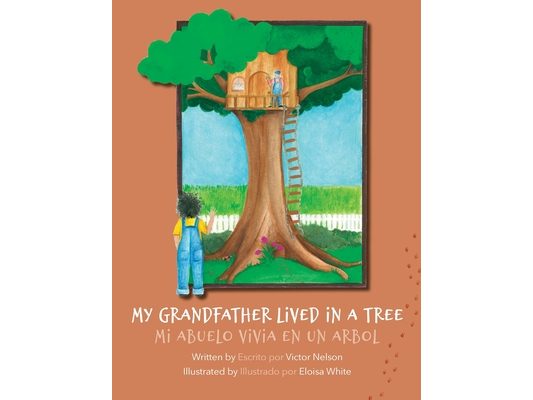 My Grandfather Lived in a Tree: Mi Abuelo Vivia en un Arbol