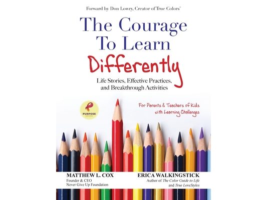 The Courage to Learn Differently: Life Stories, Effective Practices, Breakthrough Activities