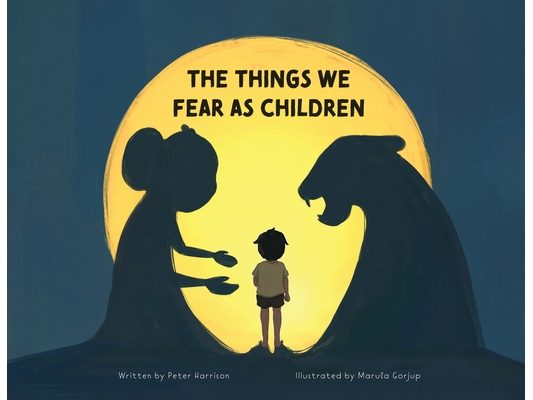 The Things We Fear as Children