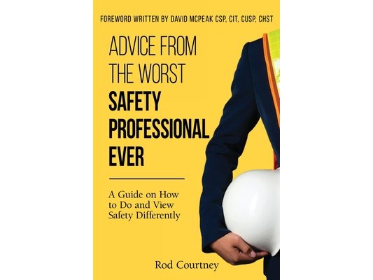 Advice from the Worst Safety Professional Ever