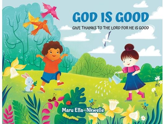God is Good: Give thanks to the Lord for He is Good