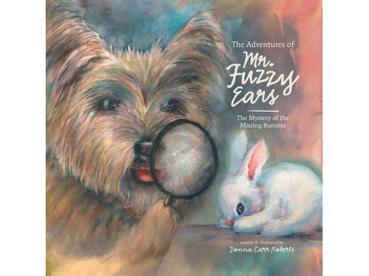 The Adventures of Mr. Fuzzy Ears: The Mystery of the Missing Bunnies