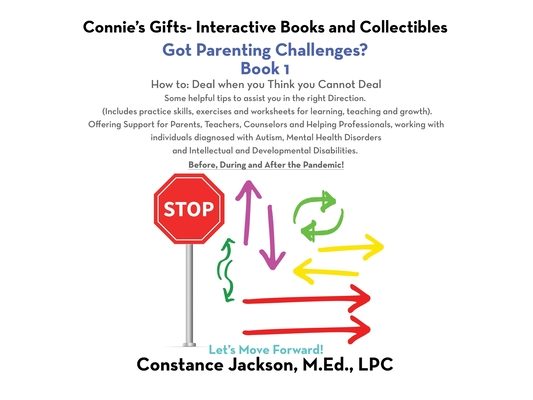 Connie's Gifts- Interactive Books and Collectibles. Got Parenting Challenges? Book 1: How To: Deal When You Think You Cannot Deal Some Helpful Tips to