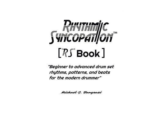 Rhythmic Syncopation: "Beginner to Advanced Drum Set Rhythms, Patterns, and Beats for the Modern Drummer."