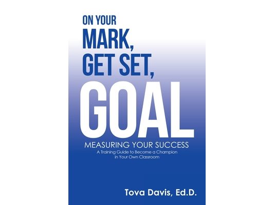 On Your Mark, Get Set, Goal: Measuring Your Success