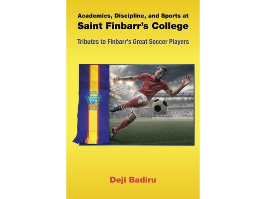 Academics, Discipline, and Sports at Saint Finbarr's College: Tributes to Finbarr's Great Soccer Players