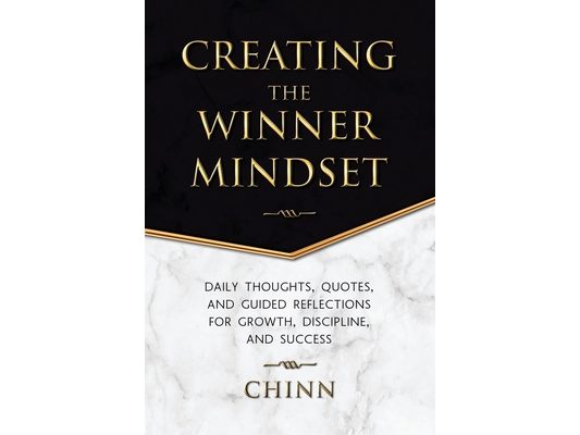 Creating The Winner Mindset: Daily Thoughts, Quotes, and Guided Reflections for Growth, Discipline, and Success