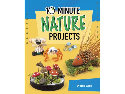 10-Minute Nature Projects