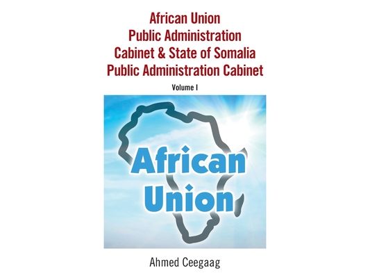 African Union Public Administration Cabinet & State of Somalia Public Administration Cabinet: Volume I