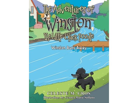 The Adventures of Winston, the Little Black Poodle: Winston Runs Away