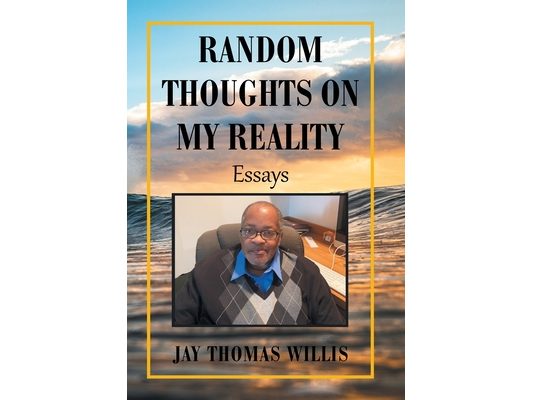 Random Thoughts on My Reality: Essays