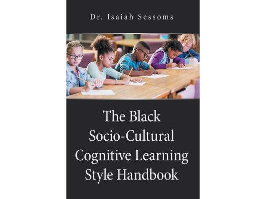 The Black Socio-Cultural Cognitive Learning Style Handbook